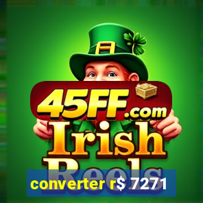converter r$ 7271